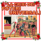 LA CRISI DEI POTERI UNIVERSALI.